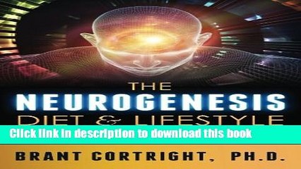 Read The Neurogenesis Diet and Lifestyle: Upgrade Your Brain, Upgrade Your Life Ebook Free