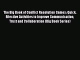 DOWNLOAD FREE E-books  The Big Book of Conflict Resolution Games: Quick Effective Activities