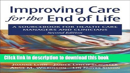 Read Improving Care for the End of Life: A Sourcebook for Health Care Managers and Clinicians