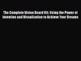 READ book  The Complete Vision Board Kit: Using the Power of Intention and Visualization to