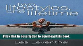 Read Two Lifestyles, One Lifetime: An Inspiring Journey From Rock-Bottom Hopelessness to Wildly