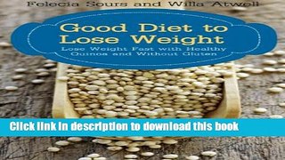 Read Good Diet to Lose Weight: Lose Weight Fast with Healthy Quinoa and Without Gluten  PDF Online