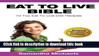 Read Eat To Live Diet: Top 70 Recipes (With Diet Diary   Workout Journal)  Ebook Free