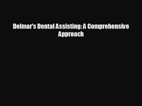 there is Delmar's Dental Assisting: A Comprehensive Approach