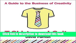 Download T-Shirts and Suits: A Guide to the Business of Creativity PDF Free
