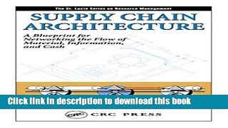 Read Supply Chain Architecture: A Blueprint for Networking the Flow of Material, Information, and