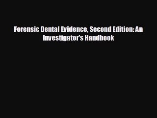 there is Forensic Dental Evidence Second Edition: An Investigator's Handbook