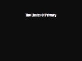 there is The Limits Of Privacy