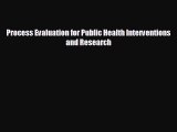 complete Process Evaluation for Public Health Interventions and Research