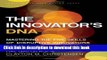 Read Books The Innovator s DNA: Mastering the Five Skills of Disruptive Innovators E-Book Free