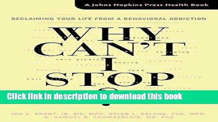 Read Why Can t I Stop?: Reclaiming Your Life from a Behavioral Addiction (A Johns Hopkins Press