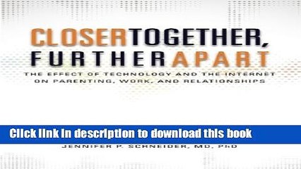 Read Closer Together, Further Apart: The Effect of Technology and the Internet on Parenting, Work,