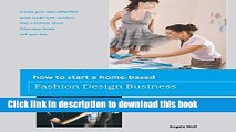 Read Books How to Start a Home-based Fashion Design Business (Home-Based Business Series) PDF Free