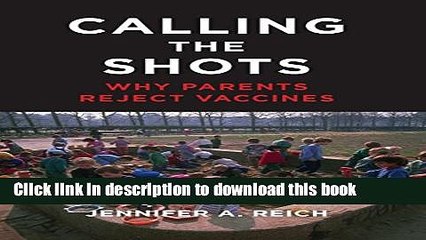 Read Calling the Shots: Why Parents Reject Vaccines  Ebook Free