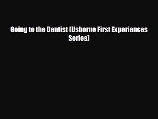 book onlineGoing to the Dentist (Usborne First Experiences Series)