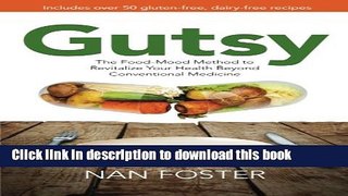 Download Gutsy: The Food-Mood Method to Revitalize Your Health Beyond Conventional Medicine  PDF