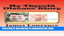 Read My Thyroid Disease Story: The Confessions of a Treated Hypothyroid Patient  PDF Online