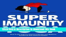 Read Super Immunity Yoga: How To Use Yoga For Improved Health and Wellness By Boosting Immunity