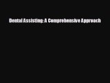 there is Dental Assisting: A Comprehensive Approach