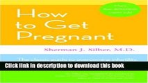 Read How to Get Pregnant: The Classic Guide to Overcoming Infertility, Completely Revised and