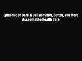 behold Epidemic of Care: A Call for Safer Better and More Accountable Health Care