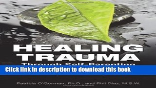 Read Healing Trauma Through Self-Parenting: The Codependency Connection PDF Free