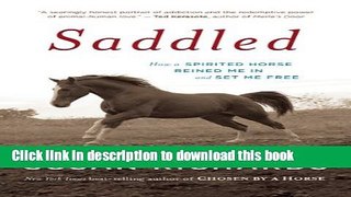 Read Saddled: How a Spirited Horse Reined Me in and Set Me Free PDF Online
