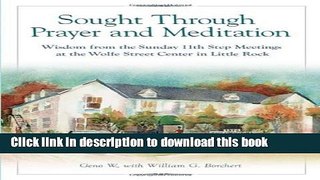 Read Sought Through Prayer and Meditation: Wisdom from the Sunday 11th Step Meetings at the Wolfe