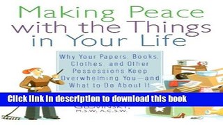 Read Making Peace with the Things in Your Life: Why Your Papers, Books, Clothes, and Other