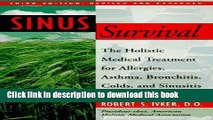 Read Sinus Survival: The Holistic Medical Treatment for Allergies, Asthma, Bronchitis, Colds, and