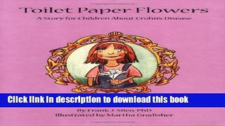 Read Toilet Paper Flowers: A Story for Children about Crohn s Disease  Ebook Free