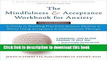 Read The Mindfulness and Acceptance Workbook for Anxiety: A Guide to Breaking Free from Anxiety,