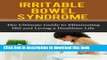 Read Irritable Bowel Syndrome: The Ultimate Guide to Eliminating IBS and Living a Healthier Life