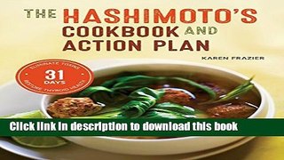Download Hashimoto s Cookbook and Action Plan: 31 Days to Eliminate Toxins and Restore Thyroid