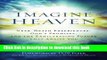 Download Imagine Heaven: Near-Death Experiences, God s Promises, and the Exhilarating Future That