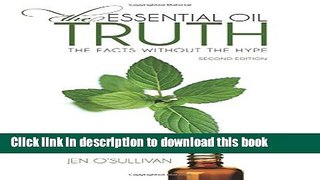 Download The Essential Oil Truth Second Edition: the Facts Without the Hype PDF Free