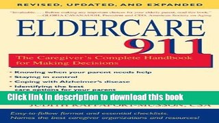 Read Eldercare 911: The Caregiver s Complete Handbook for Making Decisions (Revised, Updated and