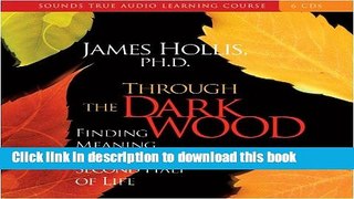 Read Through the Dark Wood: Finding Meaning in the Second Half of Life Ebook Free