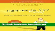 Download Heaven is for Real: A Little Boy s Astounding Story of His Trip to Heaven and Back  PDF