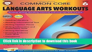 Read Book Common Core Language Arts Workouts, Grade 6: Reading, Writing, Speaking, Listening, and