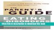 Read The Parent s Guide to Eating Disorders: Supporting Self-Esteem, Healthy Eating, and Positive