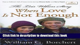 Read The Lois Wilson Story, Hallmark Edition: When Love Is Not Enough Ebook Free