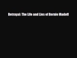 Free [PDF] Downlaod Betrayal: The Life and Lies of Bernie Madoff  BOOK ONLINE