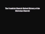 READ book The Frankish Church (Oxford History of the Christian Church)  FREE BOOOK ONLINE
