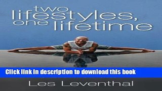 Read Two Lifestyles, One Lifetime: An Inspiring Journey From Rock-Bottom Hopelessness to Wildly