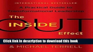 Download The Inside-Out Effect: A Practical Guide to Transformational Leadership PDF Free