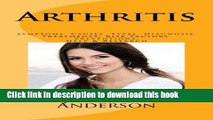 Download Arthritis: Symptoms, Causes, Types, Diagnosis,  Treatments, Risk Factors, Preventions,