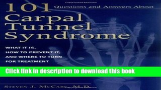 Read 101 Questions and Answers about Carpal Tunnel Syndrome: What It Is, How to Prevent It, and