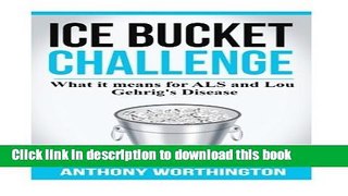 Read Ice Bucket Challenge: What it means for ALS and Lou Gehrig s Disease  PDF Free