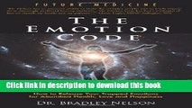 Read Emotion Code: How to Release Your Trapped Emotions for Abundant Health, Love and Happiness